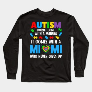 Autism Doesn't Come With A Manual It Comes With A Mimi Long Sleeve T-Shirt
